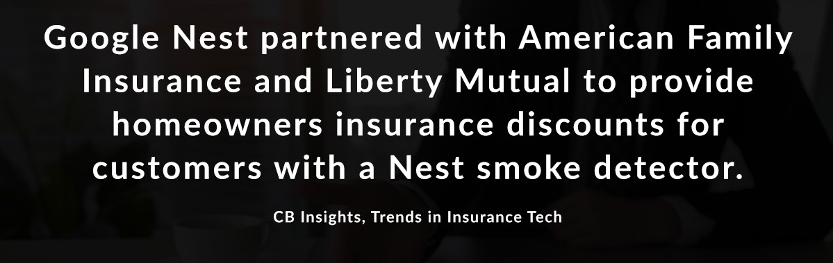Google Nest partnered with American Family Insurance and Liberty Mutual to provide homeowners insurance discounts for customers with a Nest smoke detector.