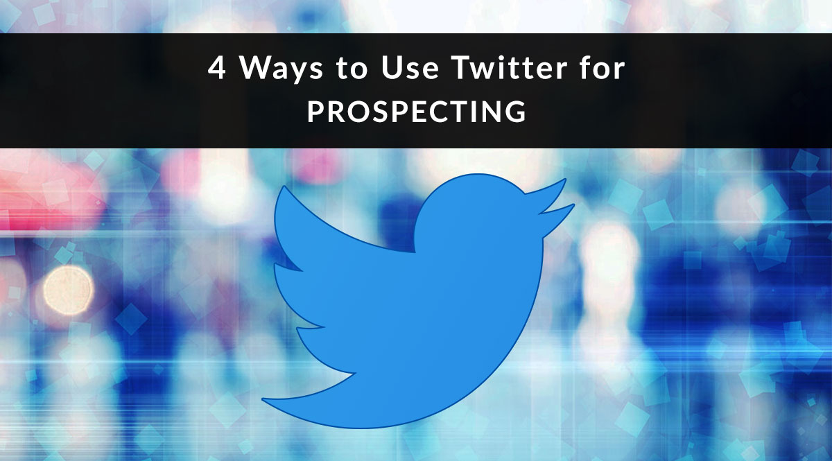 4 Ways to use Twitter for Prospecting