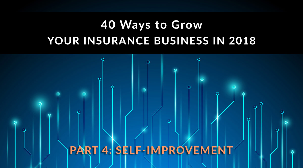 40 Ways to Grow Your Insurance Business in 2018, Part 4