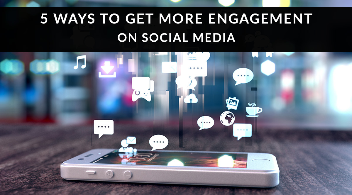 5 ways to get more engagement on social media