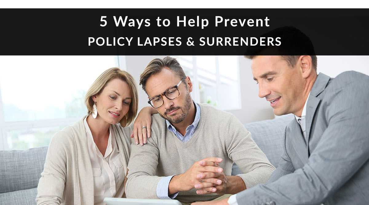 5 Ways to Help Prevent Policy Lapse & Surrenders