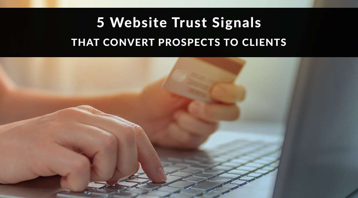 5 Website Trust Signals That Convert Prospects to Clients