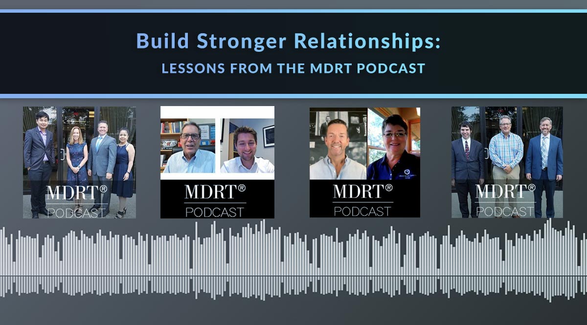 Build Stronger Relationships: Lessons from the MDRT Podcast 2022