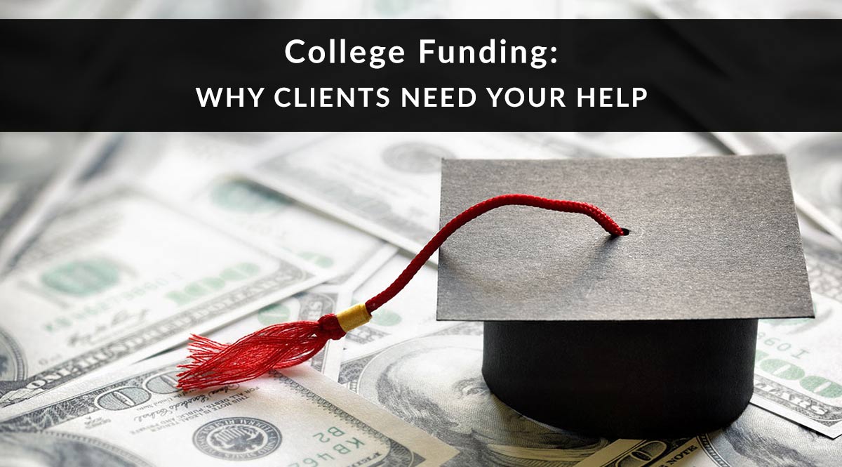 College Funding: Why Clients Need Your Help