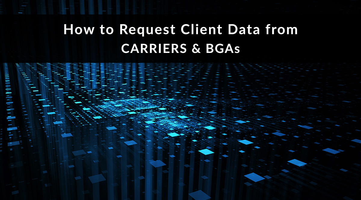 How to Request Client Data from Carriers & BGAs