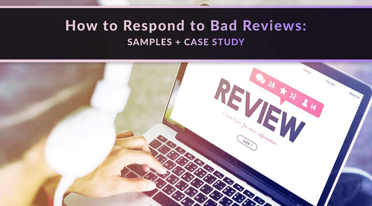 How to Respond to Bad Reviews: Samples + Case Study