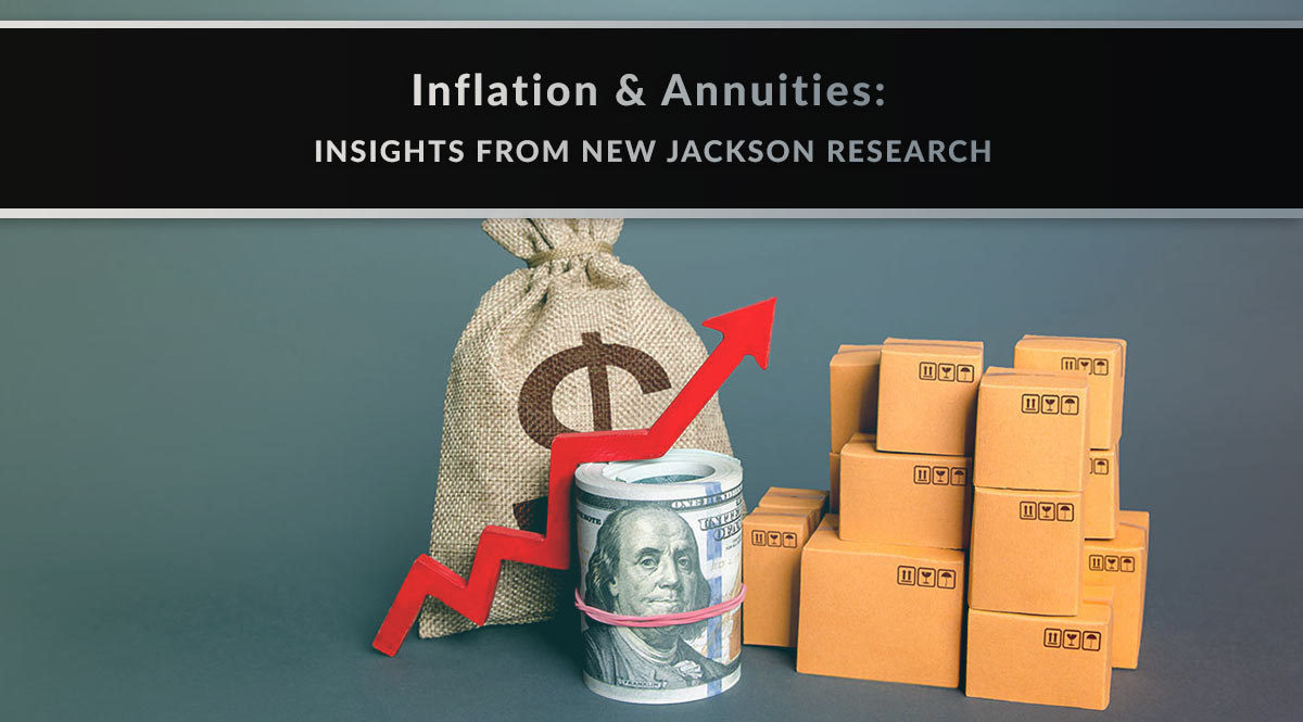 Inflation & Annuities: Insights from New Jackson Research