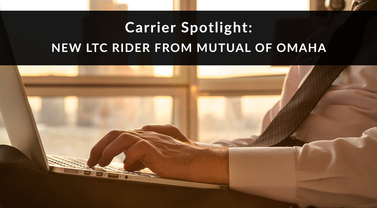 Carrier Spotlight: New LTC Rider from Mutual of Omaha