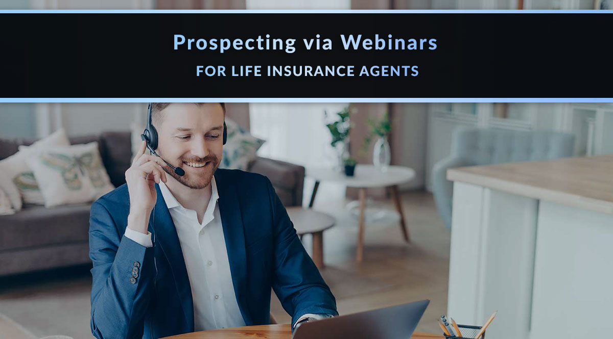 Prospecting via Webinars for Life Insurance Agents