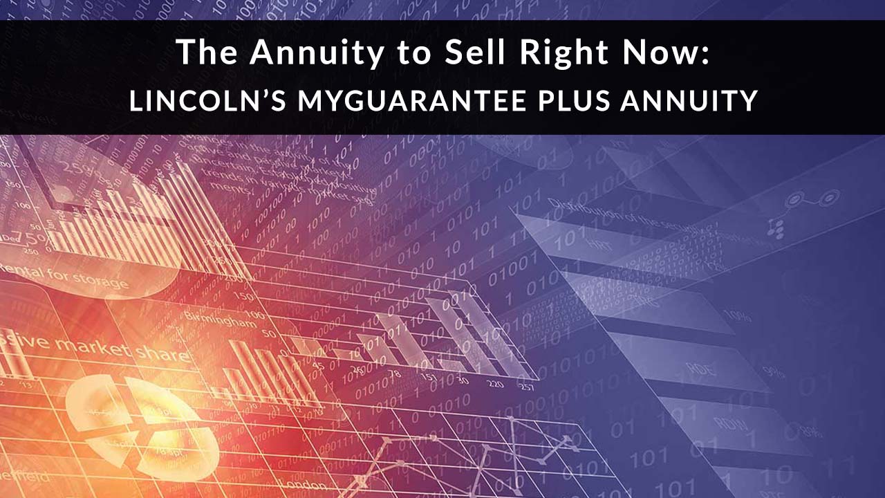 The Annuity to Sell Now: Lincoln MyGuarantee Plus