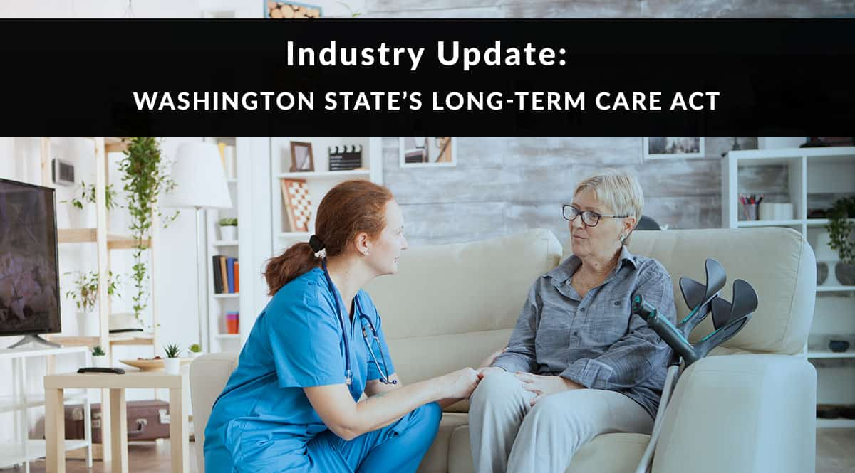 Industry Update: Washington State’s Long-Term Care Act