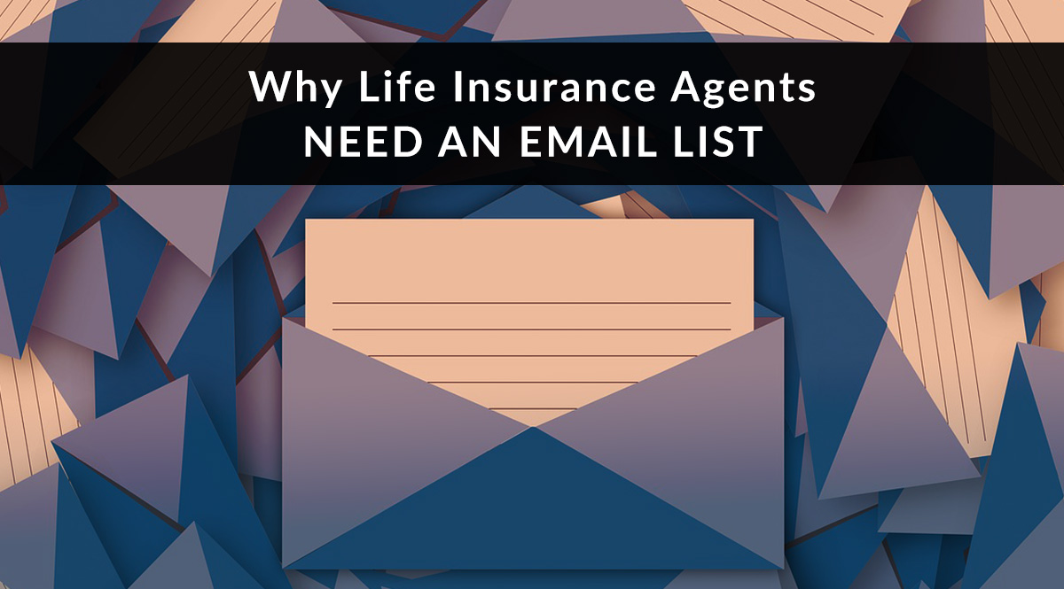 Why Life Insurance Agents Need an Email List