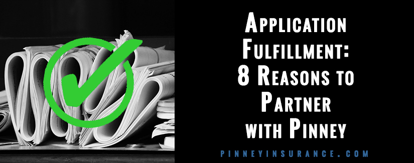 Life Insurance Application Fulfillment: 8 Reasons to Partner with Pinney