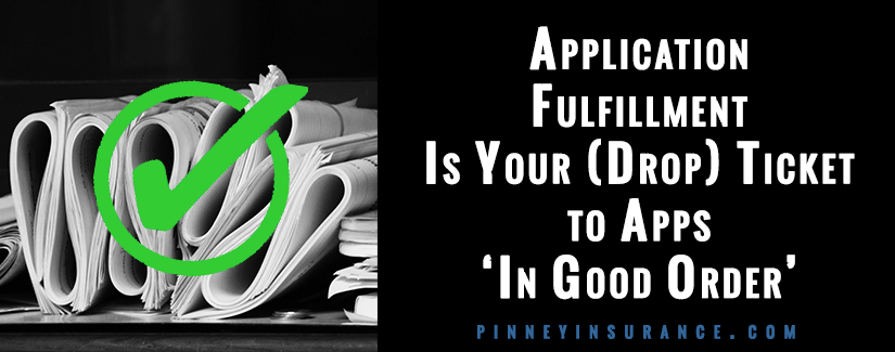 Life Insurance Application Fulfillment Is Your (Drop) Ticket to Apps In Good Order