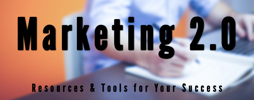 Marketing 2.0: Resources and Tools for Your Success