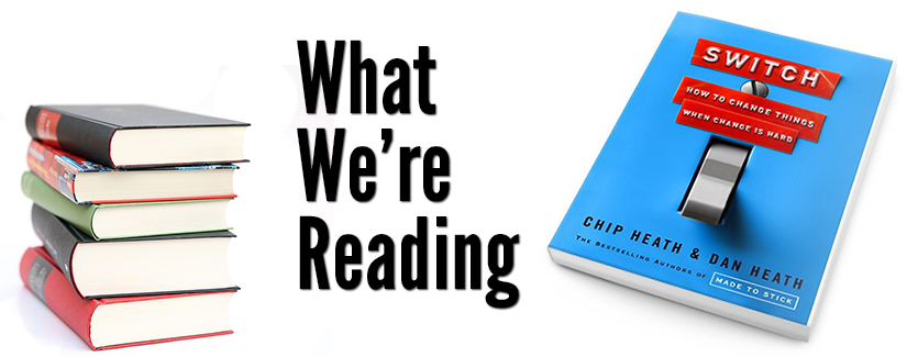 What We're Reading: Switch by Chip Heath and Dan Heath
