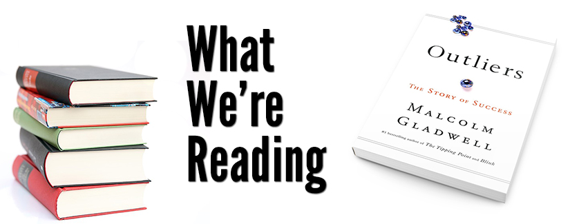 What We're Reading: Outliers by Malcolm Gladwell