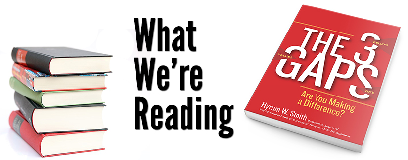 What We're Reading: The 3 Gaps by Hyrum W. Smith