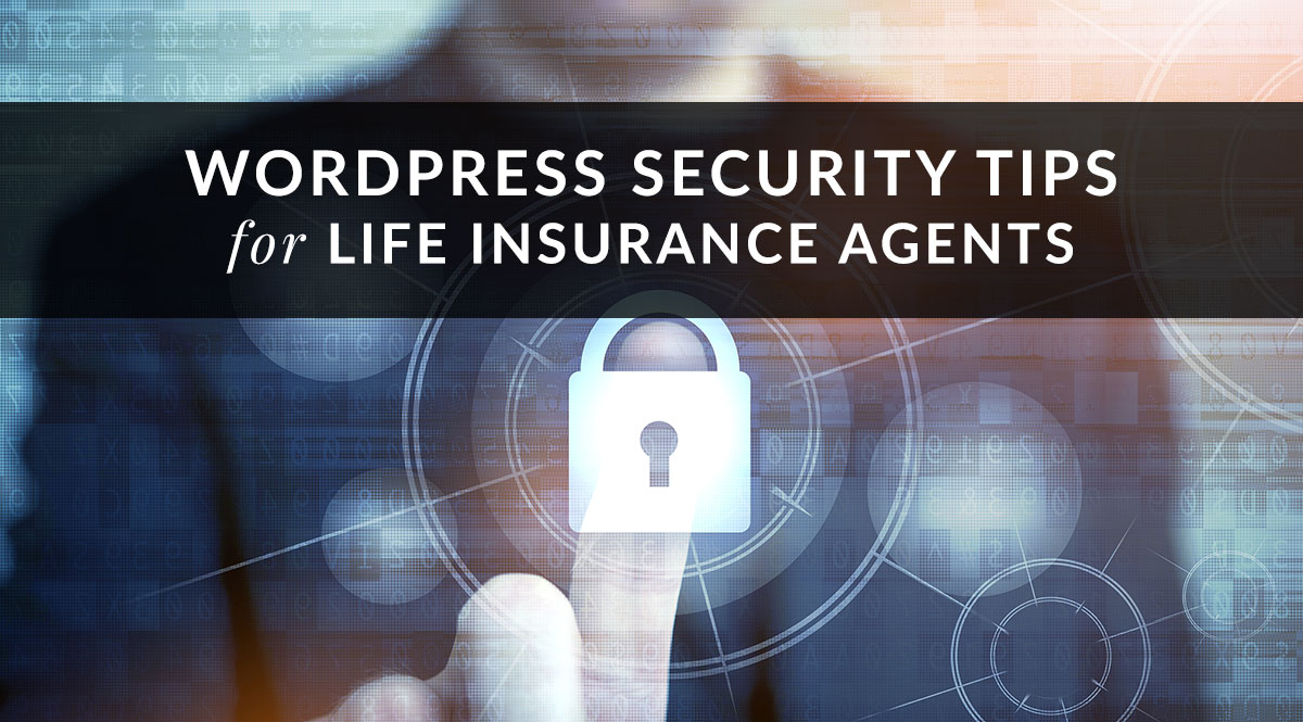 WordPress Security Tips for Life Insurance Agents