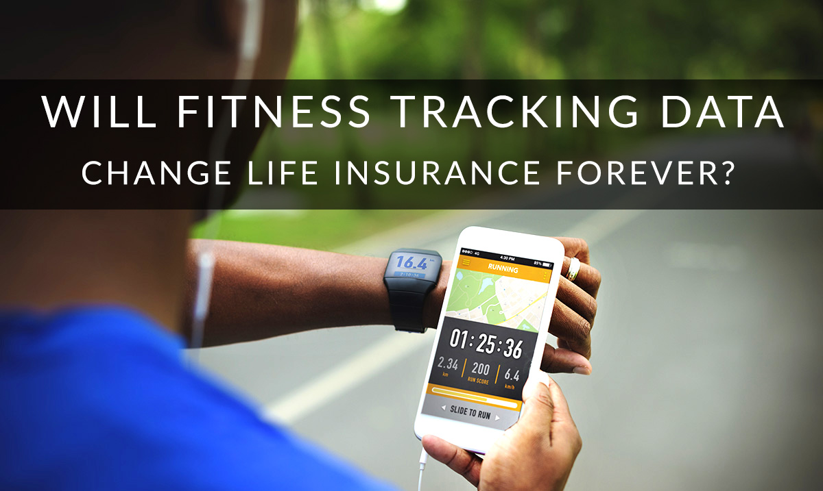 Will Fitness Tracking Data Change Life Insurance Forever?