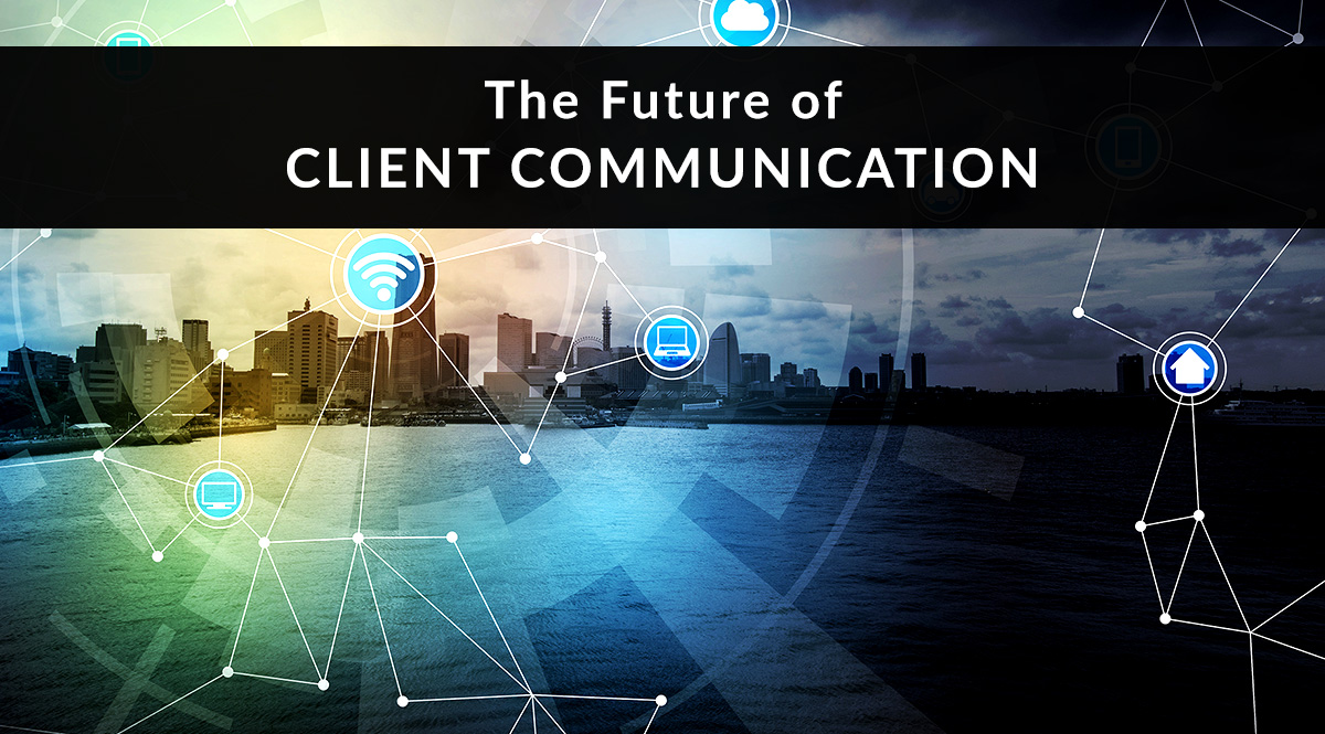 The Future of Client Communication