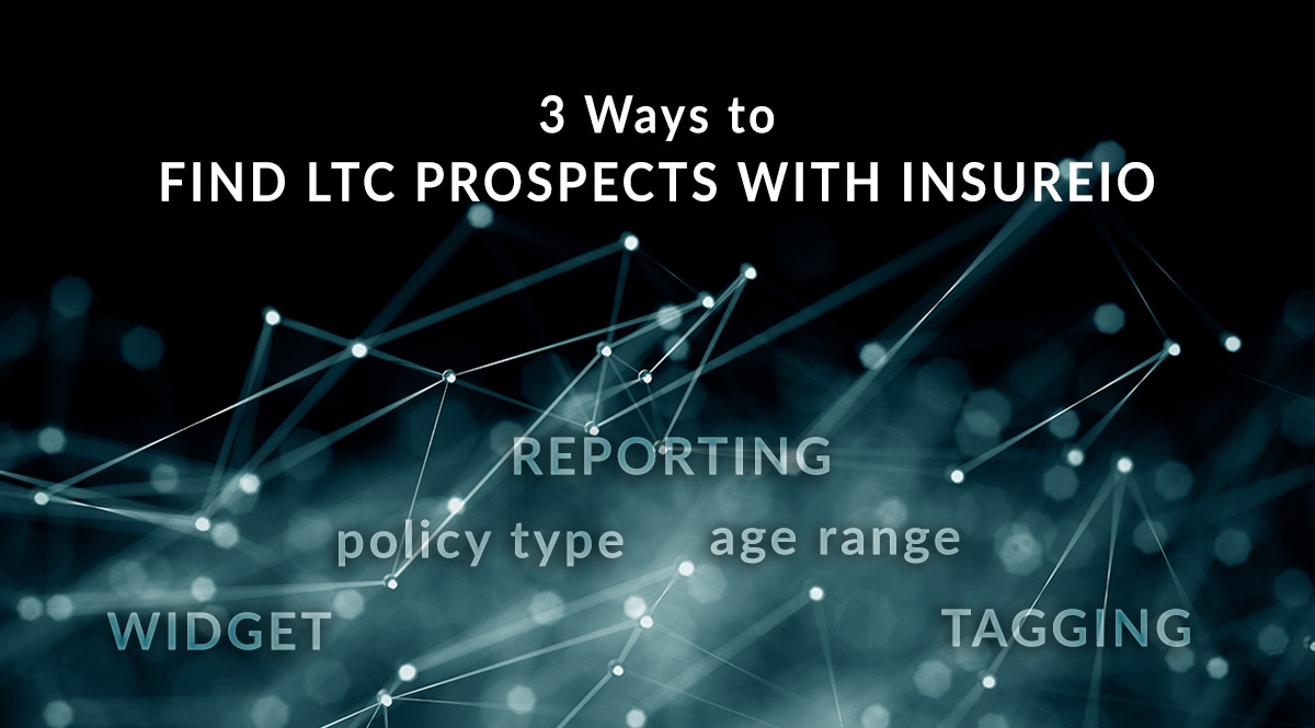3 Ways to Find LTC Prospects with Insureio