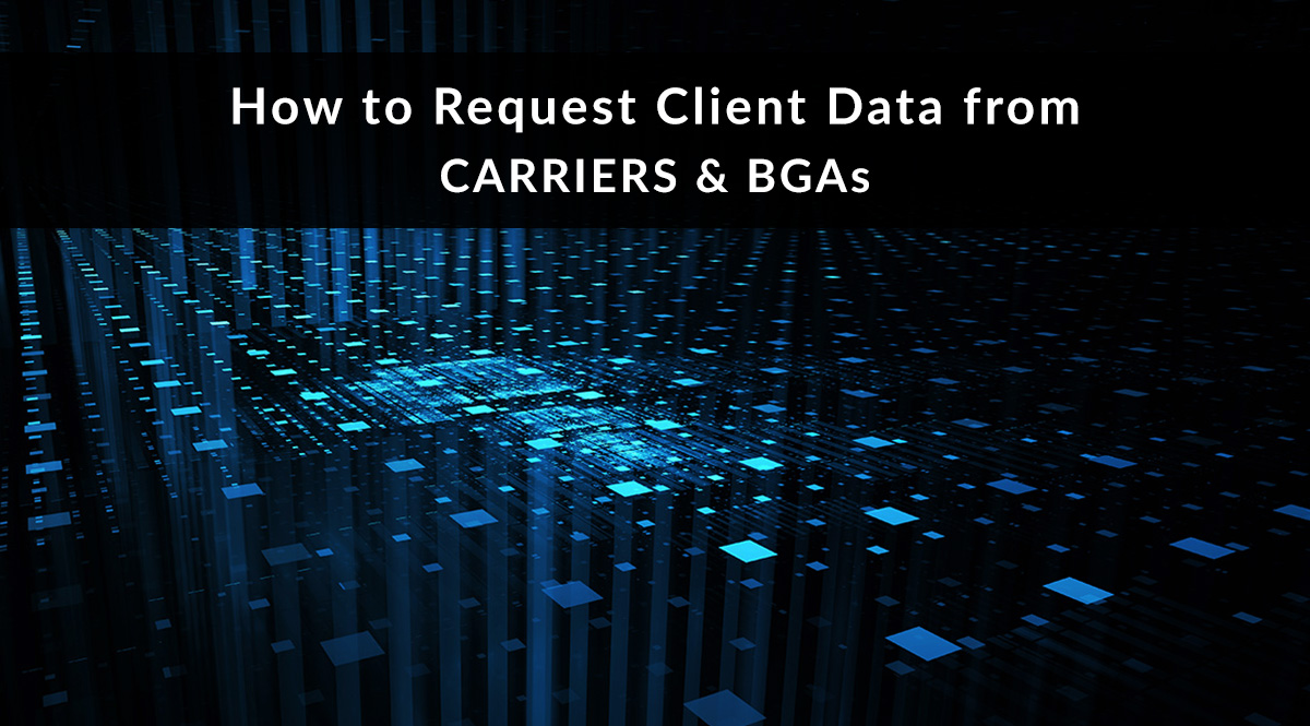 How to Request Client Data from Carriers and BGAs