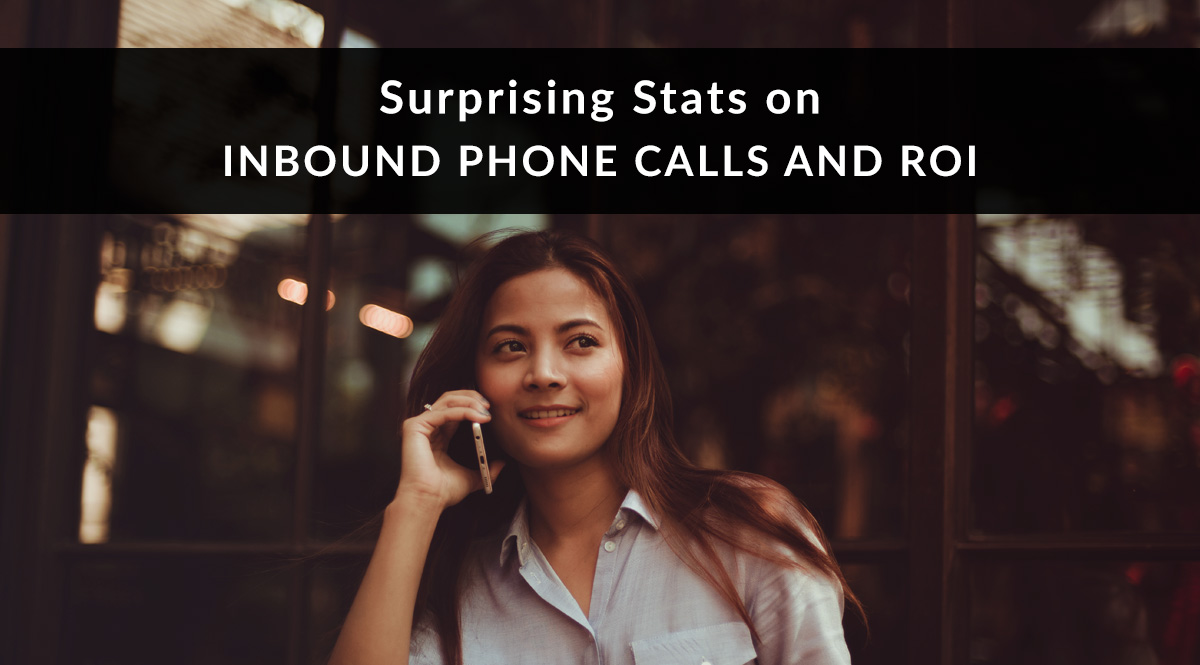 Surprising Stats on Inbound Phone Calls and ROI
