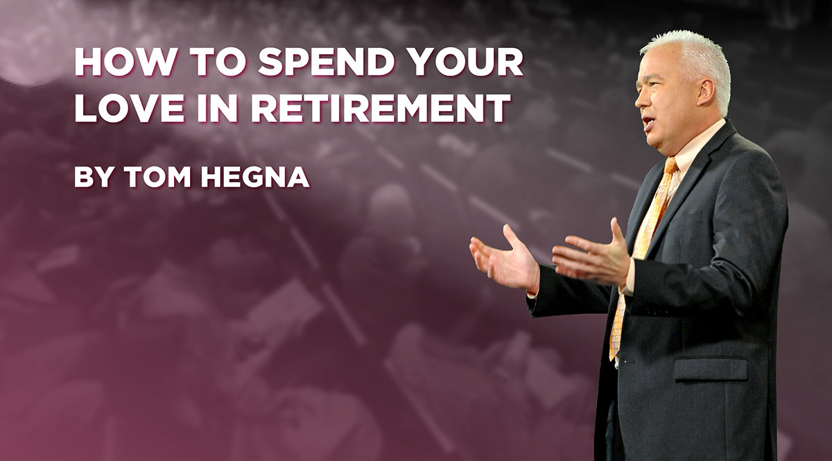 Tom Hegna: How to Spend Your Love in Retirement