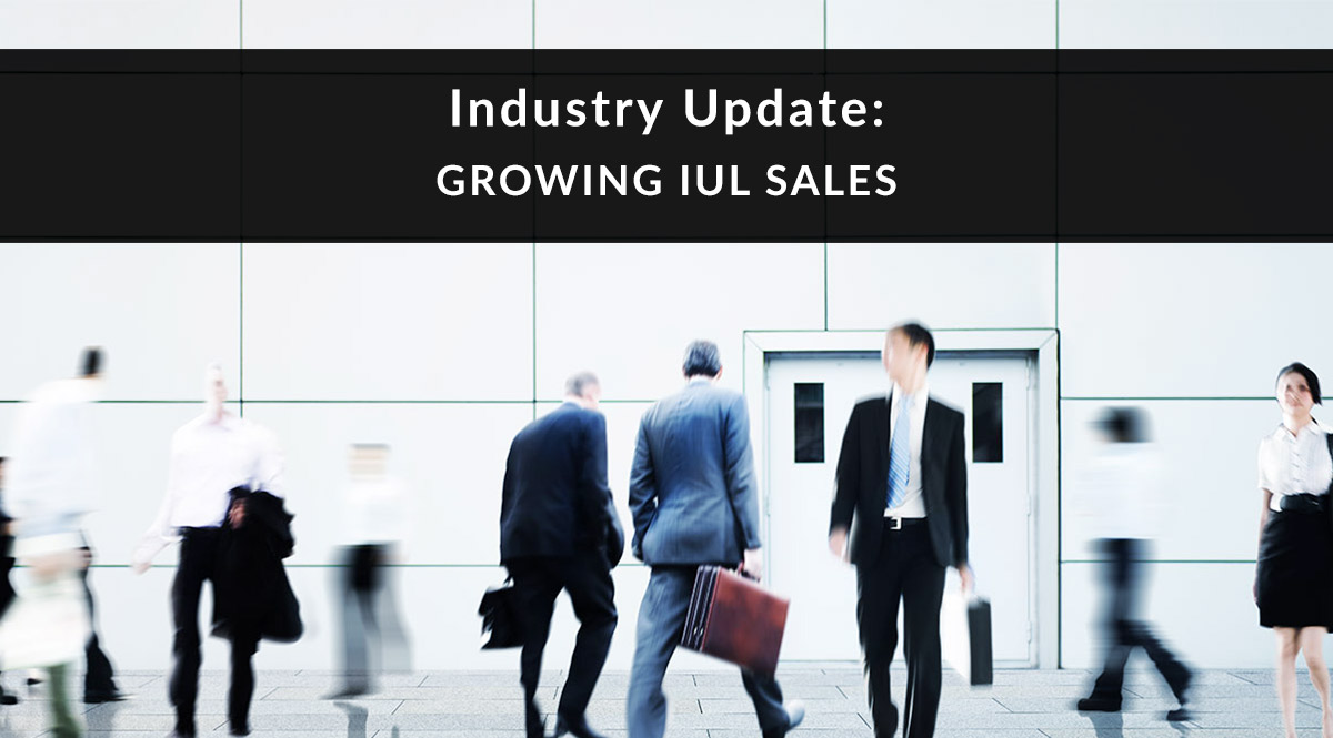 Industry Update: Growing IUL Sales