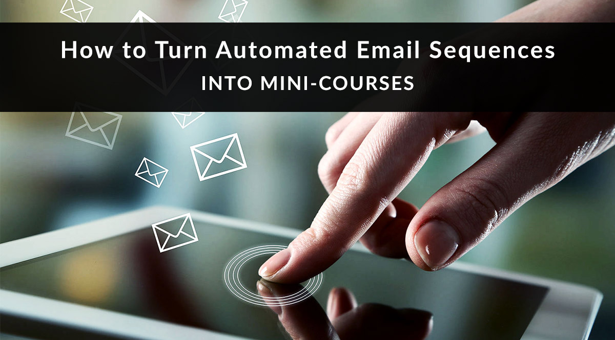 How to Turn Automated Email Sequences Into Mini-Courses