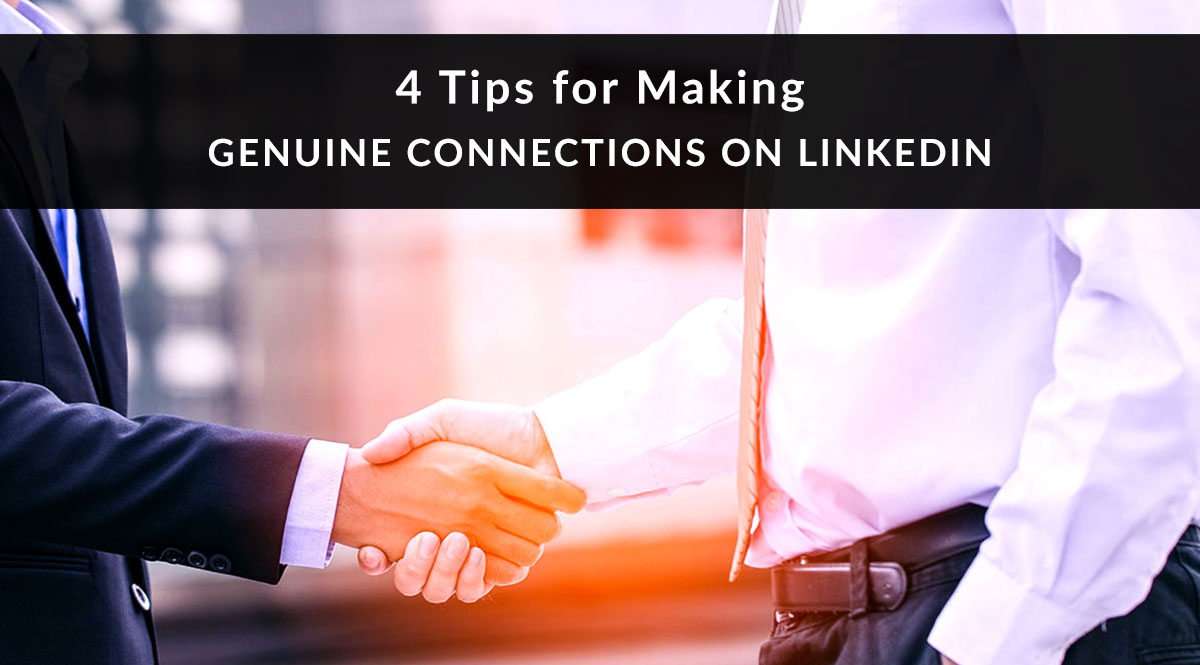 4 Tips for Making Genuine Connections on LinkedIn