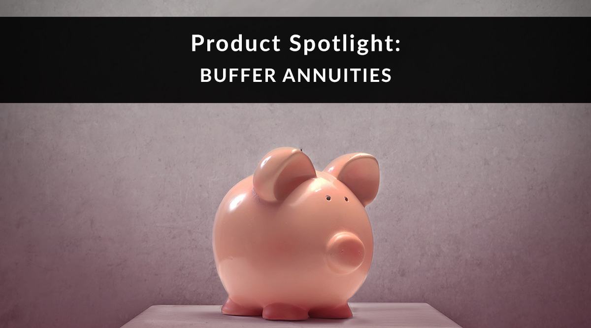 Product Spotlight: Buffer Annuities
