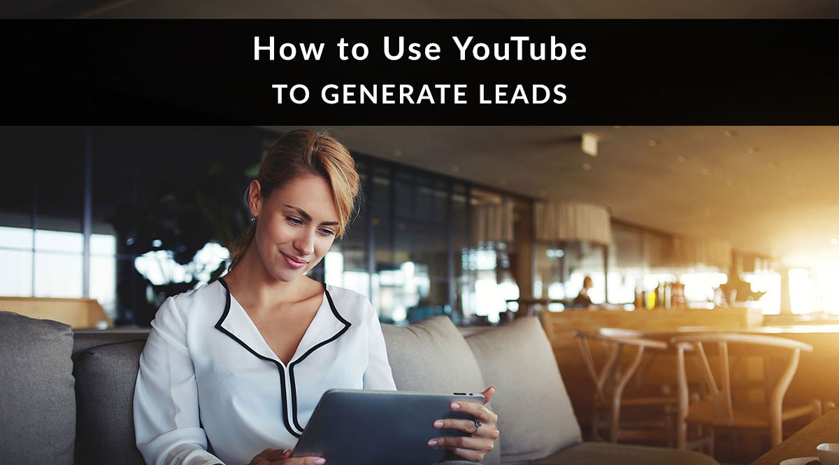 How to Use YouTube to Generate Leads