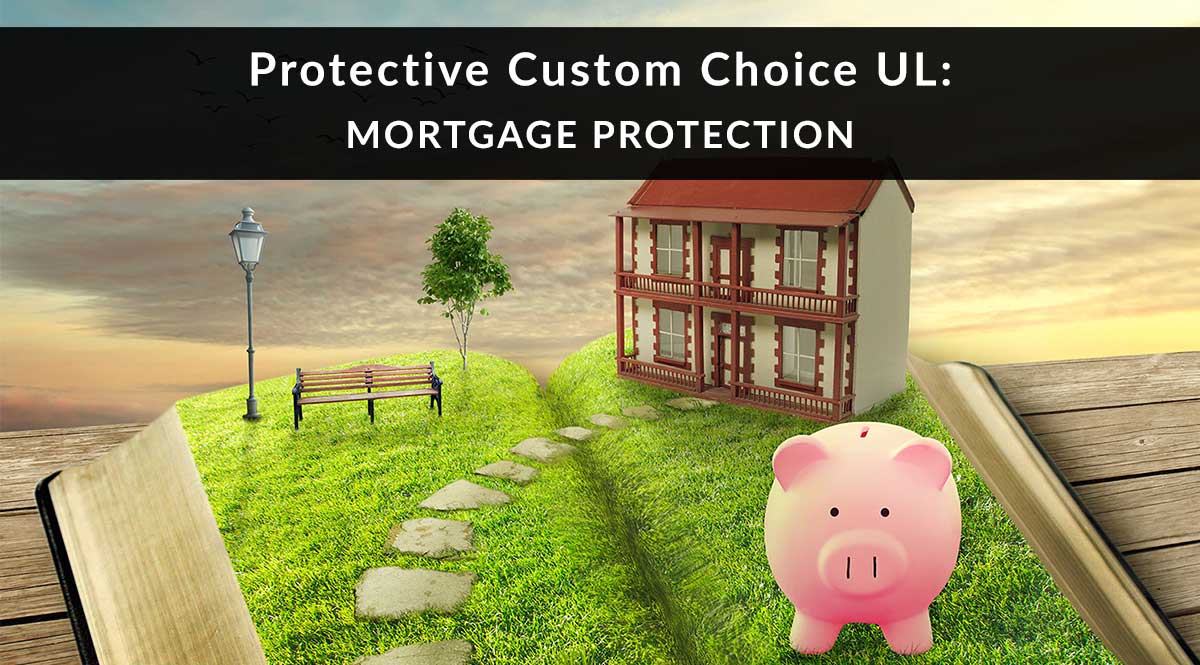 Protective Custom Choice UL: Mortgage Protection
