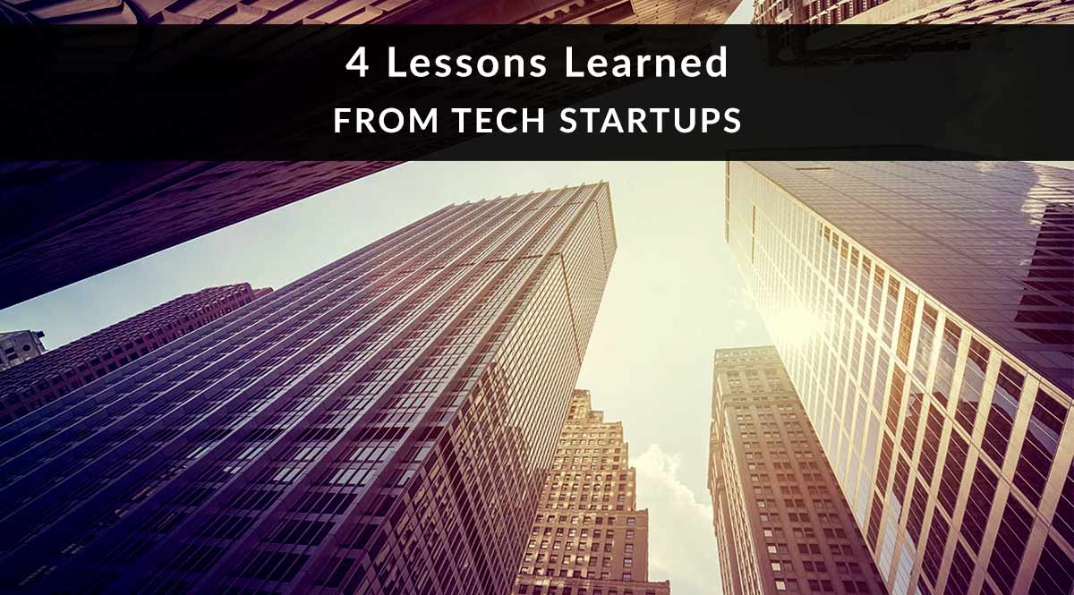 4 Lessons Learned from Tech Startups