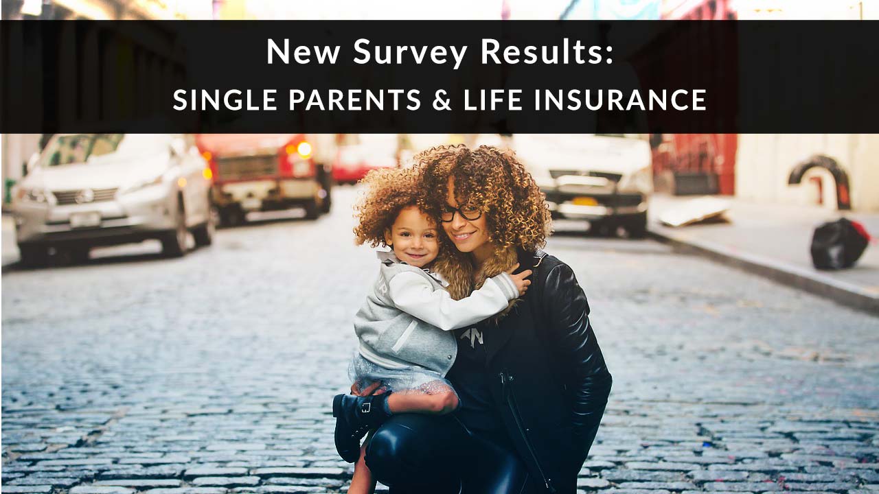 Single Parents and Life Insurance: New Survey Results