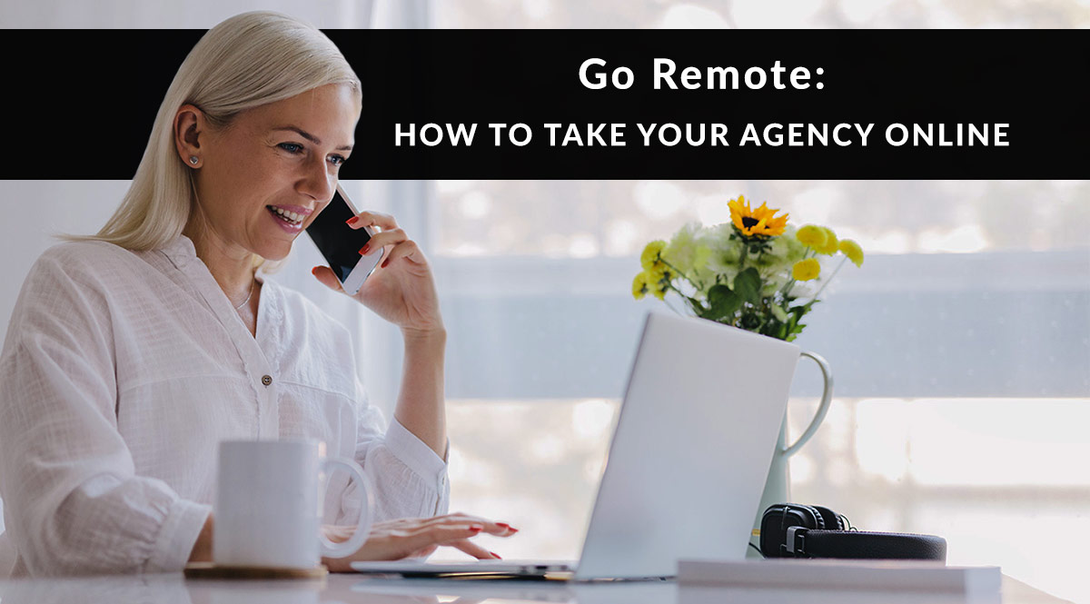 Go Remote: How to Take Your Agency Online