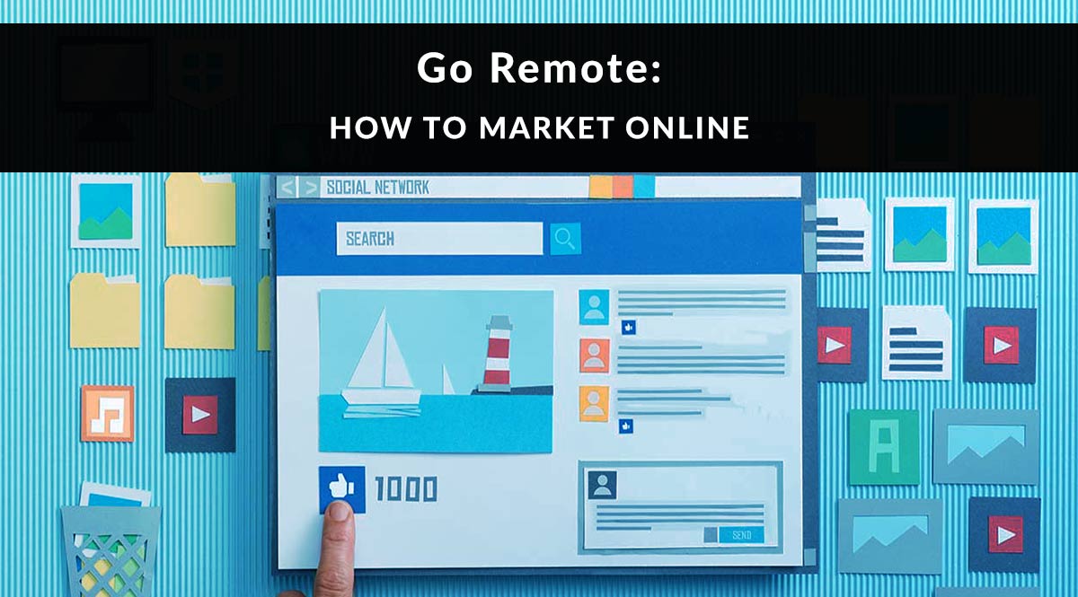 Go Remote: How to Market Online