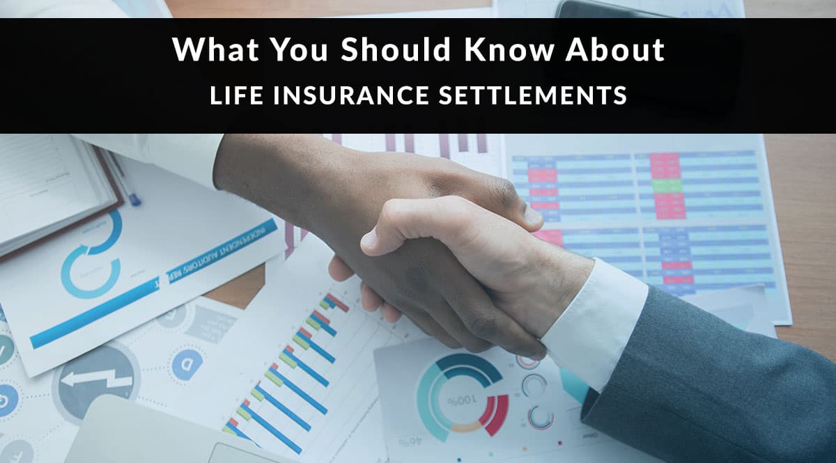 What You Should Know about Life Insurance Settlements