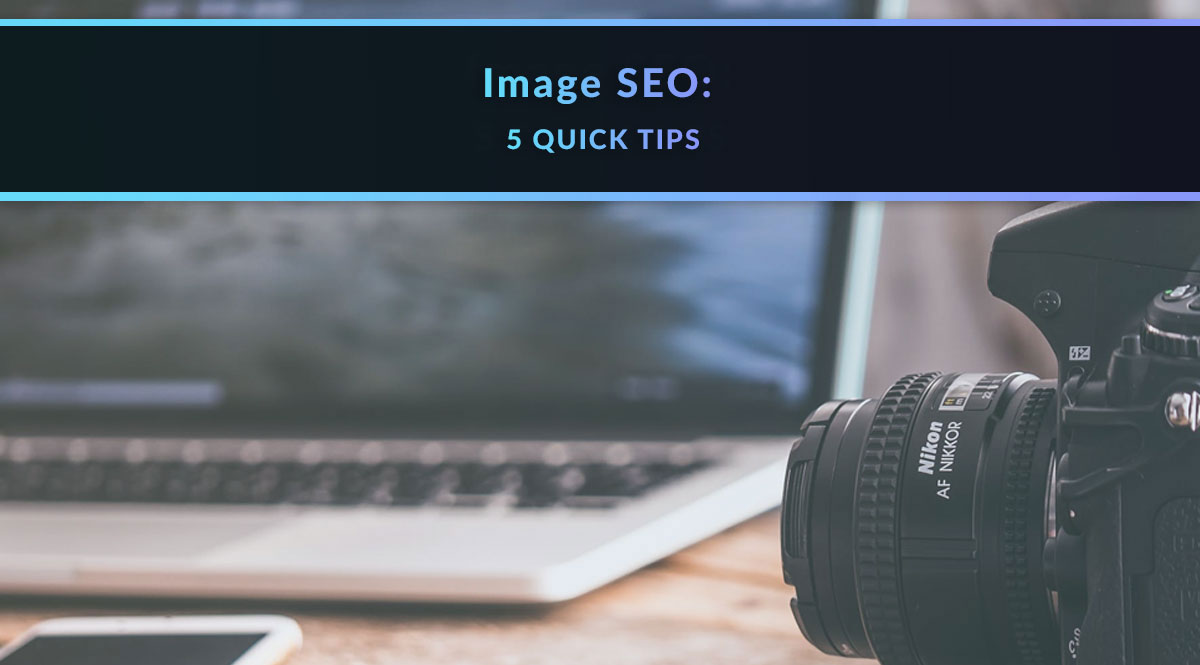 Image SEO: 5 Quick Tips