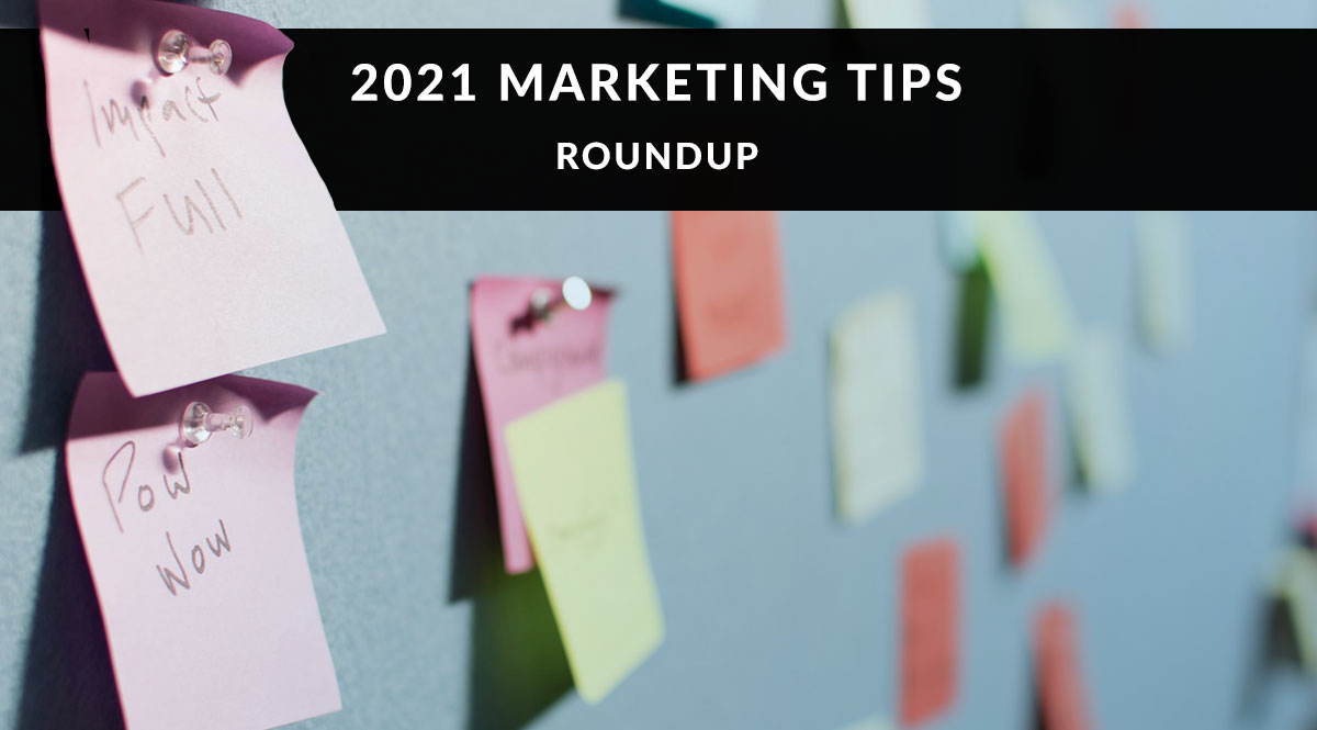 2021 Marketing Tips Roundup2021 Marketing Tips Roundup