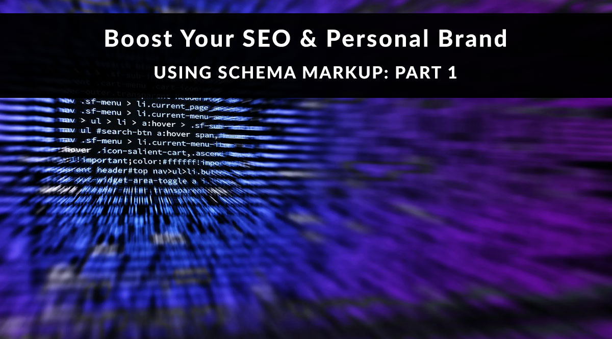 Boost Your SEO and Personal Brand Using Schema Markup: Part 1