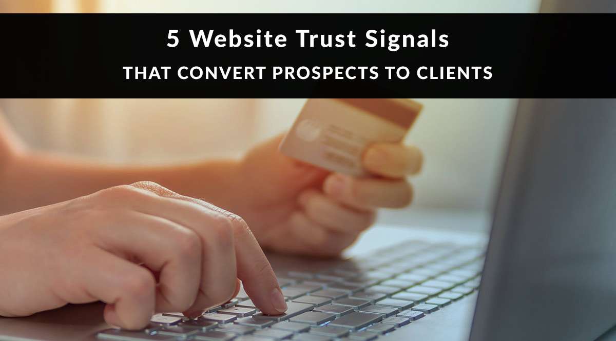 5 website trust signals that convert prospects to clients