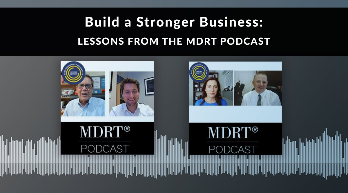 Build a Stronger Business: Lessons from the MDRT Podcast