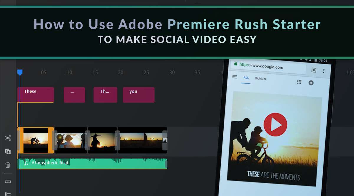 How to Use Adobe Premiere Rush Starter to Make Social Video Easy
