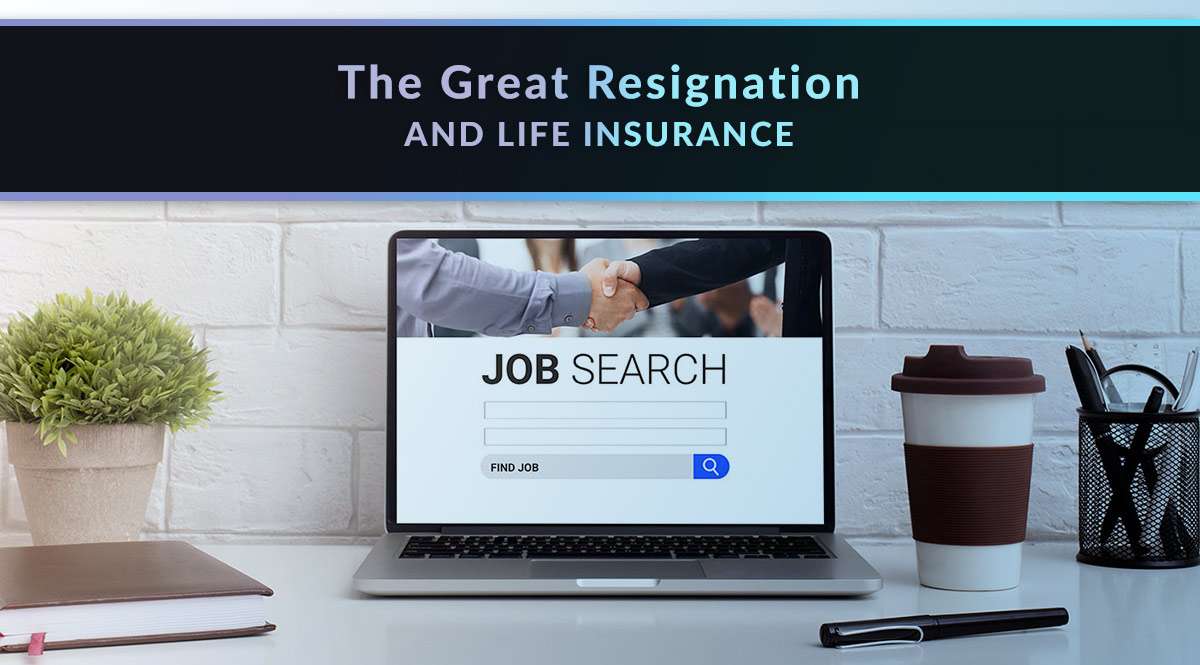 The Great Resignation and Life Insurance