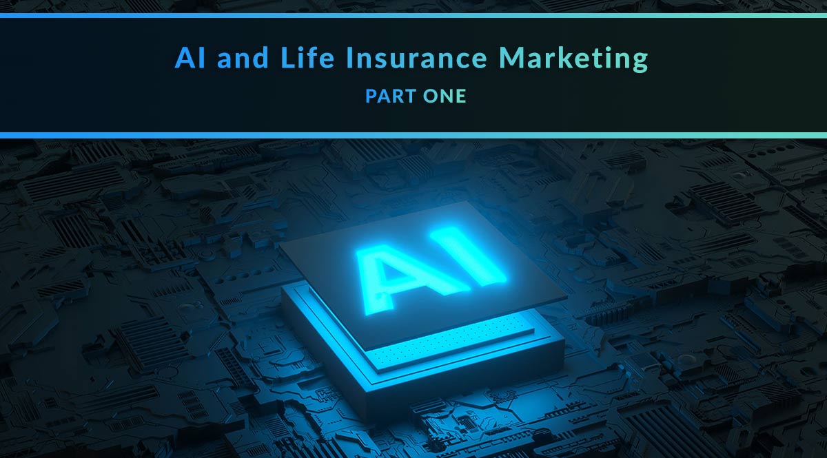 AI and Life Insurance Marketing: Part One