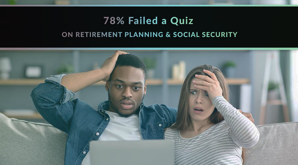 78% failed a quiz on retirement planning and Social Security