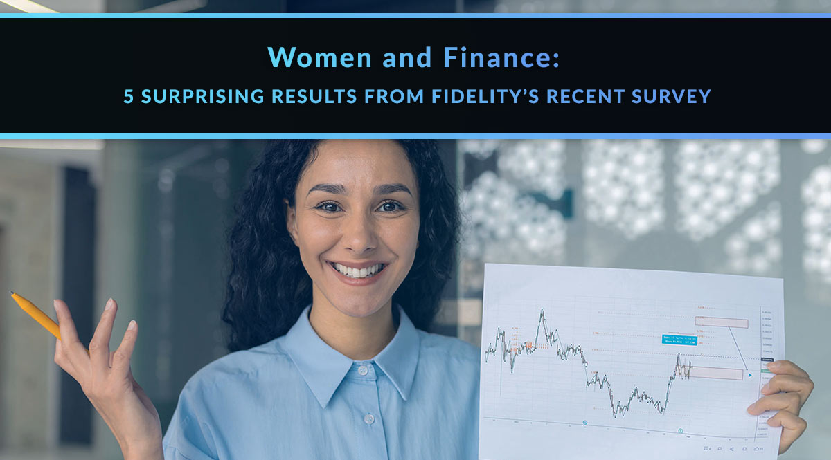 Women and Finance: 5 Surprising Results from Fidelity’s Recent Survey